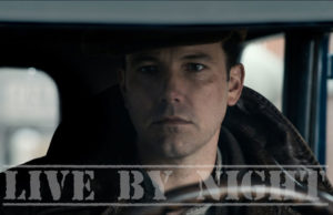 Movie Review – “LIVE BY NIGHT” INTRIGUING Live By Night Movie Review