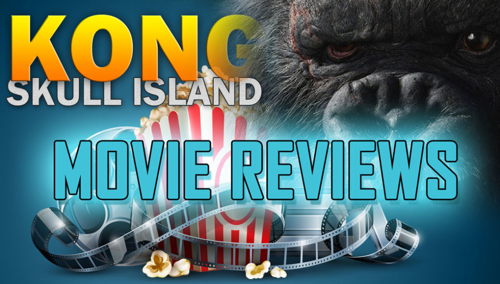MOVIE REVIEW - KONG: THE SKULL ISLAND