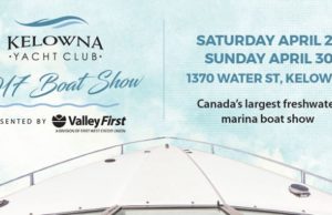 Kelowna Yacht Club Boat Show, presented by Valley First, a division of First West Credit Union this Saturday & Sunday
