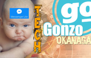 TECH – Messenger Lite: And The ‘Slow’ Days Of Facebook Messenger Are Gone Gonzo Okanagan TECH - Facebook Messenger Lite
