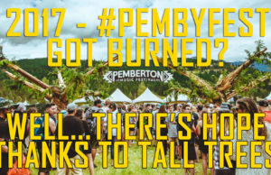 Tall Tree Music Festival Offers Ticket Exchange Program for Pemberton Pass Holders Bought tickets to PembyFest2017 and now no refund? There's hope thanks to Tall Trees