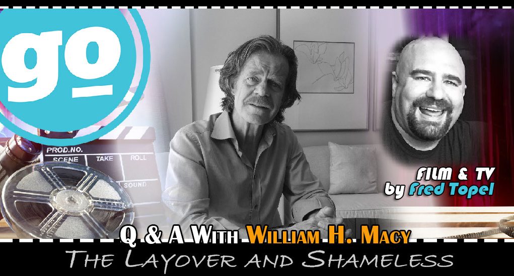 Gonzo Okanagan Movie Interviews - William H. Macy for The Layover and Shameless