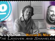 Q & A: 1 on 1 with William H. Macy for The Layover & Shameless Gonzo Okanagan Movie Interviews - William H. Macy for The Layover and Shameless