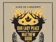 Our Lady Peace & Matthew Good Live In Concert Our Lady Peace and Matthew Good