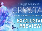 Cirque du Soleil’s First Ever On Ice Production CRYSTAL