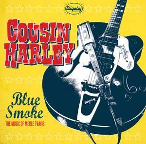 BLUE SMOKE: THE MUSIC OF MERLE TRAVIS Cousin Harley