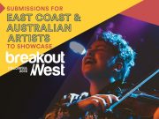 Apply Now to Showcase at Breakout West 2018 Submissions Open for East Coast & Australian Artists to Showcase at BreakOut West 2018