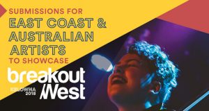 Apply Now to Showcase at Breakout West 2018 Submissions Open for East Coast & Australian Artists to Showcase at BreakOut West 2018