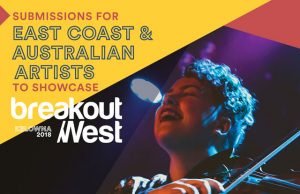 Apply Now to Showcase at Breakout West 2018 Submissions Open for East Coast & Australian Artists to Showcase at BreakOut West 2018