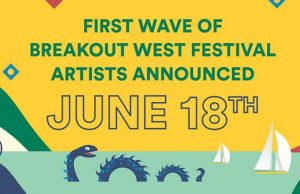 BREAKOUT WEST ANNOUNCES FIRST WAVE OF FESTIVAL PERFORMERS BOW Kelowna 2018