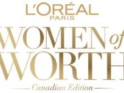 L’ORÉAL PARIS ANNOUNCES 2019 CANADIAN WOMEN OF WORTH HONOUREES L’ORÉAL PARIS ANNOUNCES 2019 CANADIAN WOMEN OF WORTH HONOUREES