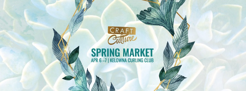 CRAFT CULTURE SPRING MARKET TO TAKE OVER THE KELOWNA CURLING CLUB