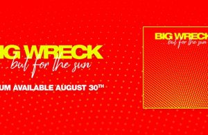 Big Wreck Announce…But For The Sun Tour 2019 Big Wreck Tour 2019
