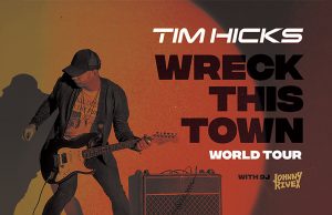 TIM HICKS REVEALS FIRST LEG OF THE “WRECK THIS TOWN WORLD TOUR” WITH DJ JOHNNY RIVEX