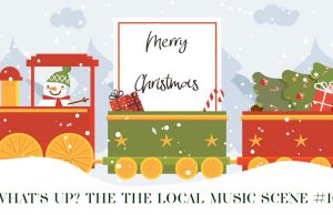 What’s Up? The Local Music Scene Episode #10