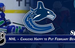SPORTS: NHL – Canucks Happy to Put February Behind Them