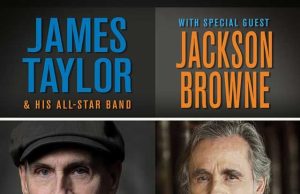 Just Announced: James Taylor with Jackson Browne at Multiple Venues James Taylor with Jackson Browne at Multiple Venues
