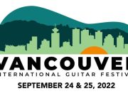 Announcing the Fourth Vancouver International Guitar Festival, Sept. 24 – 25, 2022