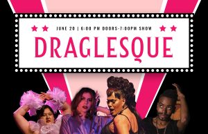 Unleash Your Fantasies at “Draglesque”: A Spectacular Fusion of Drag and Burlesque