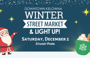 Downtown Kelowna Winter Street Market & Light Up Returns Saturday, Dec. 2