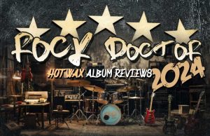 HOT WAX ALBUM REVIEWS BEST OF 2024 THE ROCK DOCTORS HOT WAX ALBUM REVIEWS
