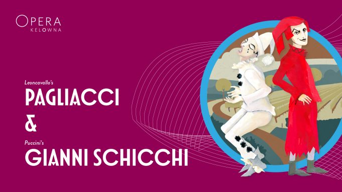 Tickets Now on Sale for Opera Kelowna’s Double Bill of Pagliacci and Gianni Schicchi