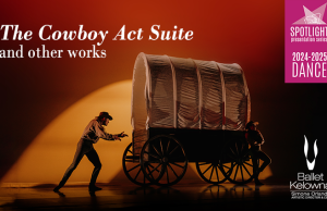 Ballet Kelowna Returns to Vernon & District Performing Arts Centre with ‘The Cowboy Act Suite & Other Works