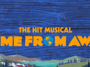 Tony & Olivier Award-Winning “Must-See Musical” COME FROM AWAY Comes to Penticton