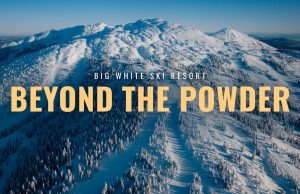 “Beyond the Powder” Documentary Release: A Deep Dive into Big White Ski Resort and Our Community