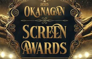 Okanagan Screen Awards Returns for its Third Annual Celebration of Local Film & Talent